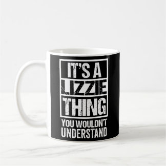 Mug C'Est Une Chose Lizzie Que Vous Ne Comprendriez Pa