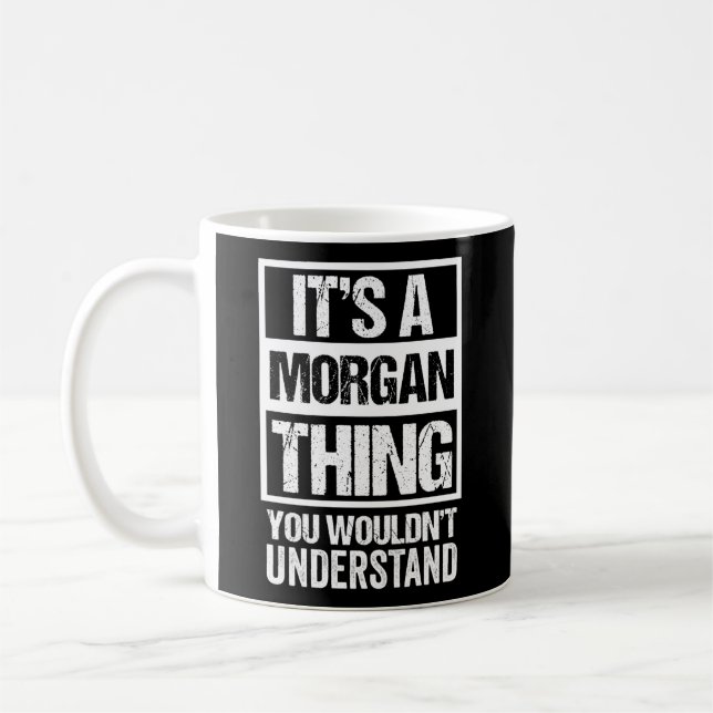 Mug C'Est Une Chose Morgan Que Vous Ne Comprendriez Pa (Gauche)