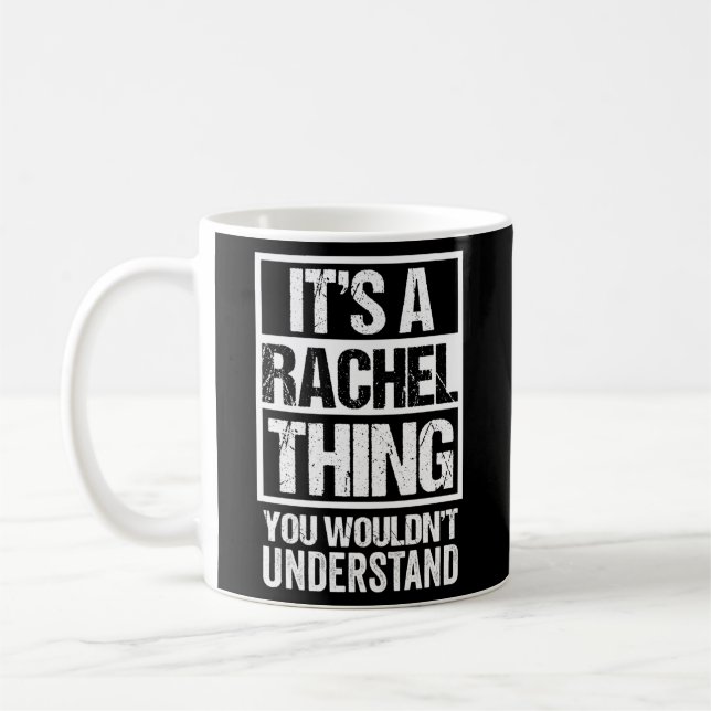Mug C'Est Une Chose Rachel Que Vous Ne Comprendriez Pa (Gauche)