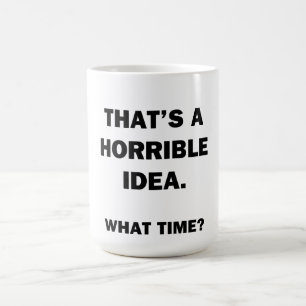 Mug C'est une idée horrible.
