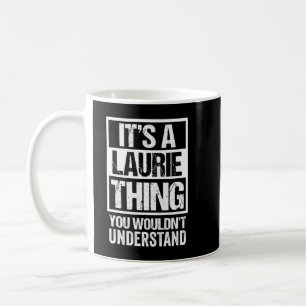 Mug C'est une Laurie que tu ne comprendrais pas en pre