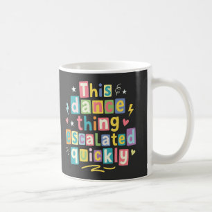 Mug Cette histoire de danse a rapidement dégénéré