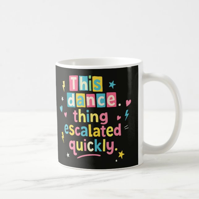 Mug Cette histoire de danse a rapidement dégénéré (Droite)