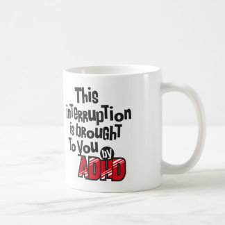 Mug Cette interruption vous est apportée par TDAH !