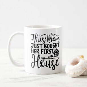 Mug Cette maman vient d'acheter sa première maison Sup