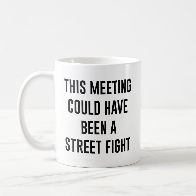 Mug Cette Réunion Aurait Pu Être Un Combat De Rue Drôl (Gauche)