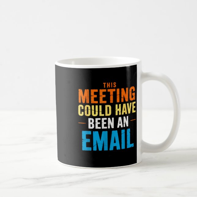 Mug Cette réunion aurait pu être un courriel de bureau (Droite)