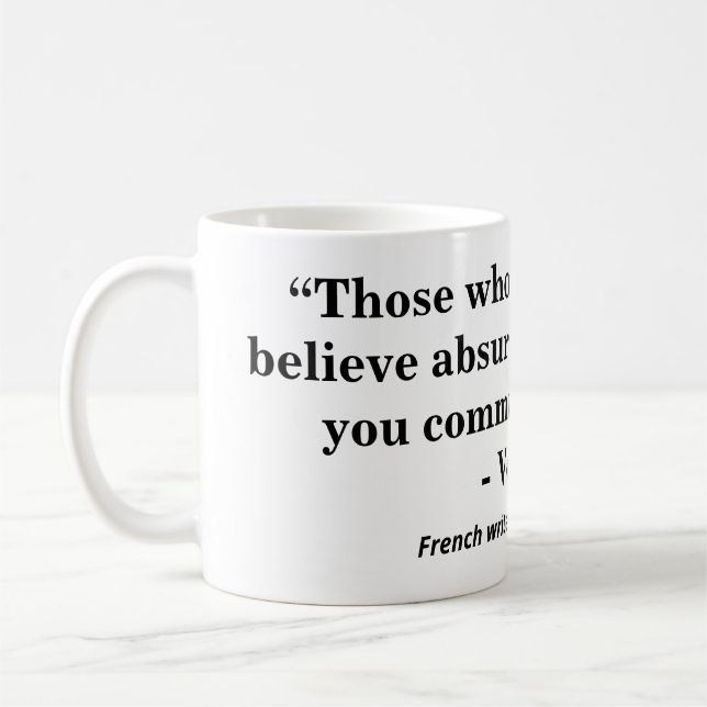 Mug Ceux qui peuvent vous faire croire aux absurdités. (Gauche)