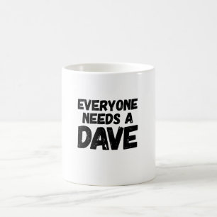Mug Chacun a besoin d'un Dave
