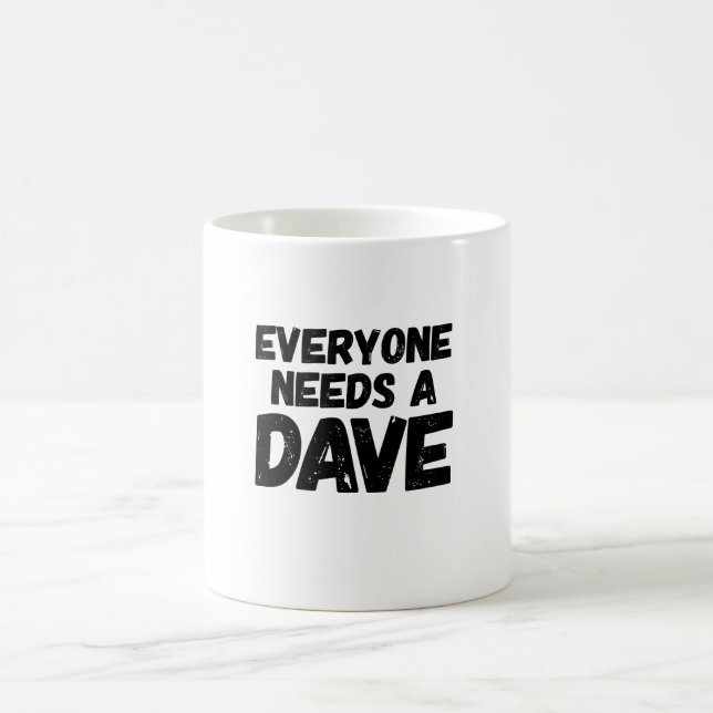 Mug Chacun a besoin d'un Dave (Centre)