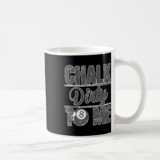 Mug Chalk Dirty Me Billiards 8