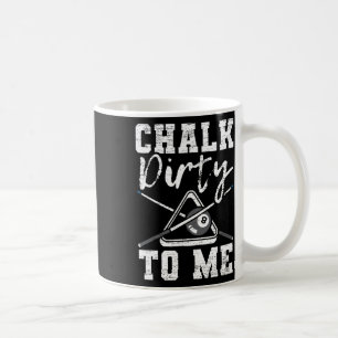 Mug Chalk Dirty Pour Moi Fait Pour Un Billard Joueur
