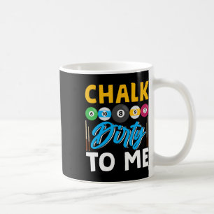 Mug Chalk Dirty To Me Drôle Pool Player 8-ball Billard