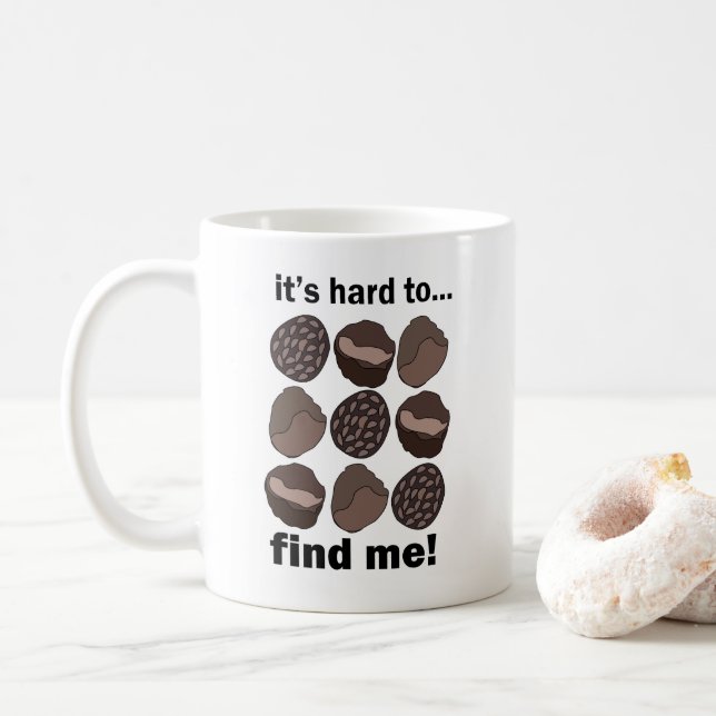Mug Champignon Fungus Truffe C'est Difficile De Me Tro (Avec donut)