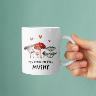 Mug Champignons Vous Me Faites Me Sentir Mushy Drôle