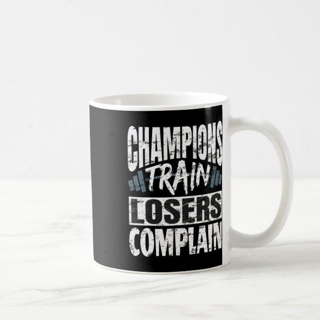 Mug Champions Train Losers Complain Bodybuilding Fitne (Droite)