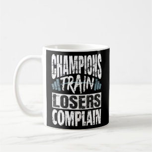 Mug Champions Train Losers Plainte Bodybuilding Fitne