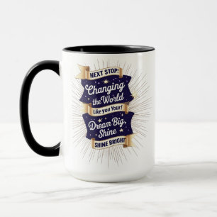 Mug Changer la boue du monde - Dream Big Shine Bright