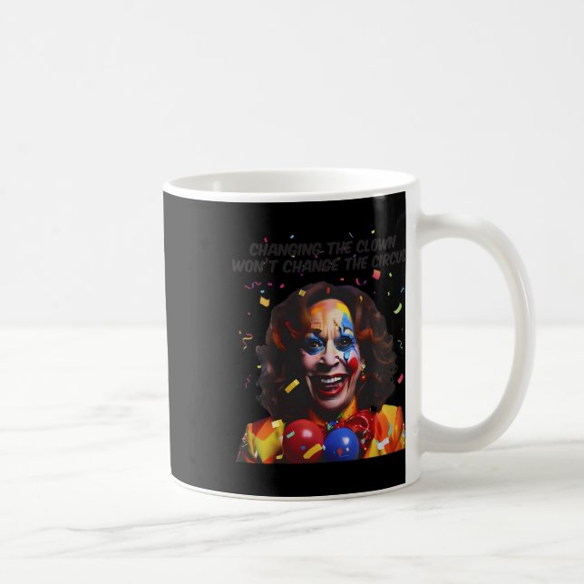 Mug Changer le clown ne changera pas le cirque Kamala (Droite)