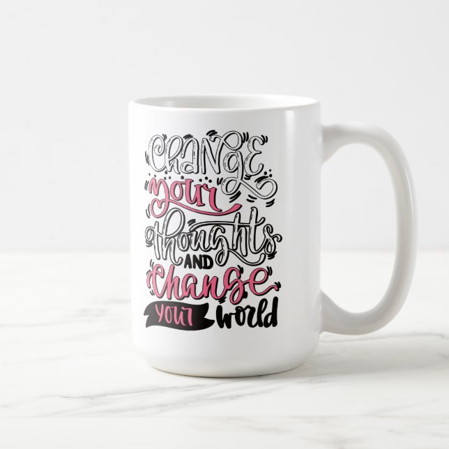 Mug Changer Vos Pensées Et Changer Votre Monde (Droite)