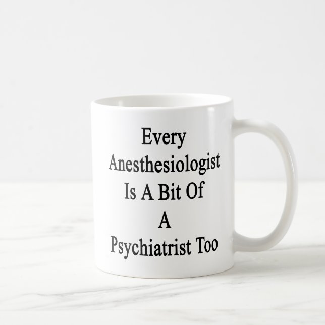 Mug Chaque anesthésiste est un peu d'un psychiatre (Droite)