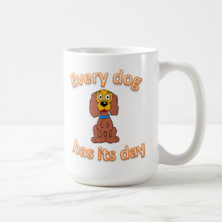 Mug Chaque chien a son jour