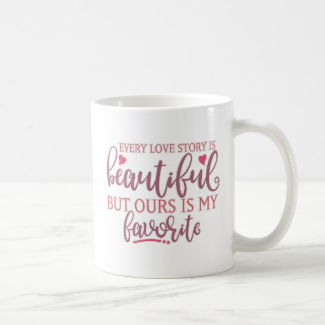 Mug Chaque Histoire D'Amour Est Belle (Droite)