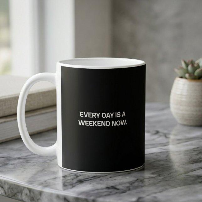 Mug Chaque Jour Est Un Weekend Maintenant Retraite (Créateur téléchargé)