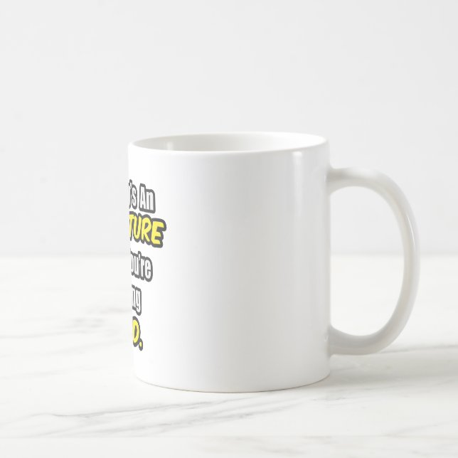 Mug Chaque jour est une aventure...A.D.D. (Droite)
