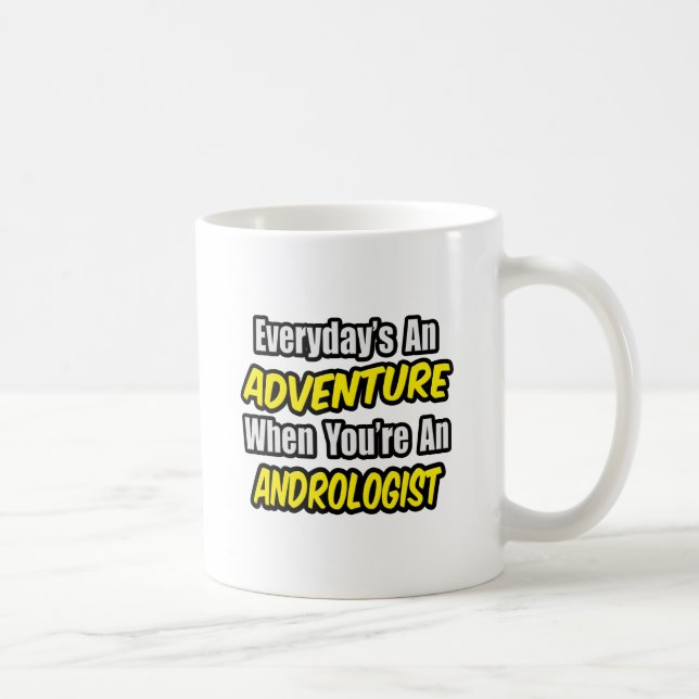 Mug Chaque jour est une aventure .. Andrologue (Droite)