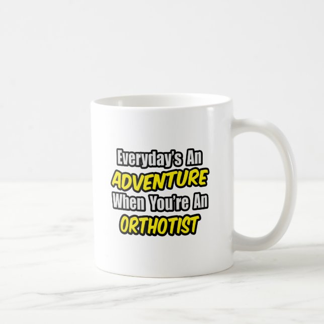 Mug Chaque jour est une aventure .. Orthotiste (Droite)
