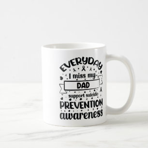 Mug Chaque jour, Mon Père Me Manque Pour La Prévention