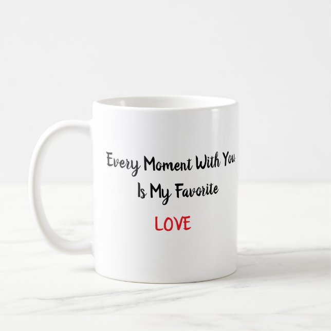 MUG CHAQUE MOMENT AVEC VOUS EST MA FAVORITE (Gauche)