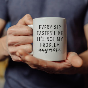 MUG CHAQUE SIP A DES GOÛTS COMME SI CE N'ÉTAIT PLUS MO