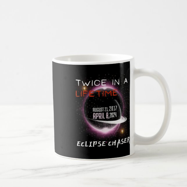 Mug Chaser Solar Eclipse 2024 Drôle Deux Fois Dans Une (Droite)