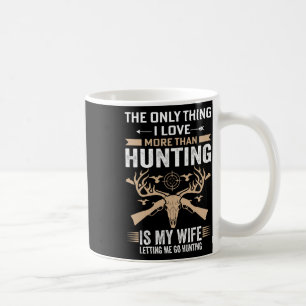 Mug Chasse Drôle - La Seule Chasse Que J'Aime Plus Que
