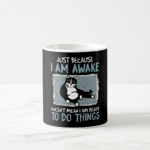 Mug Chat juste parce que je suis réveillé ne signifie