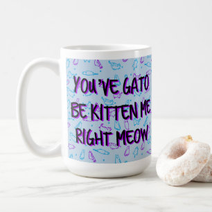 Mug Chat mignon drôle "vous faites être Gato chaton 