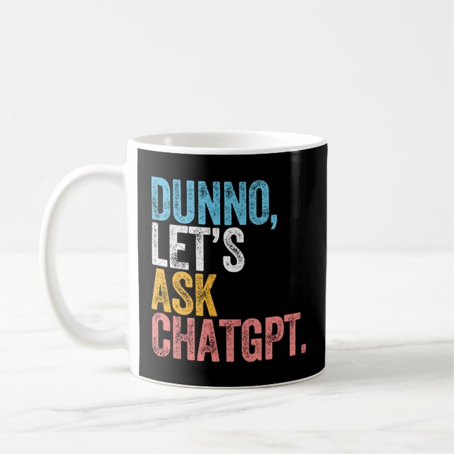 Mug Chatgpt Dunno Demandons Au Chatgpt Ai (Gauche)