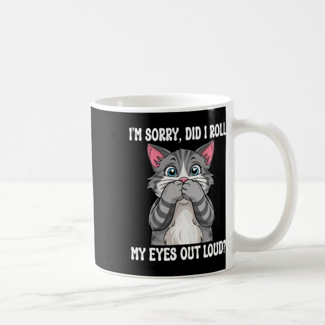 Mug Chaton Sarcastique Est-Ce Que J'Ai Roulé Mes Yeux  (Droite)