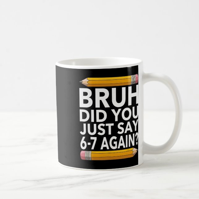 Mug Chemise drôle pour enseignant 67 Bruh 6-7 Mème Six (Droite)
