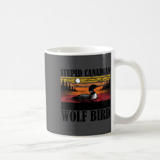 Mug Chemise Drôle Stupide Loup Oiseau Loon Canadien