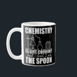 Mug Chemistry is Like Cooking Just Don't Lick the<br><div class="desc">Chemistry is Like Cooking Just Don't Lick the Spoon Science Gift. Perfect gift for your dad,  mom,  papa,  men,  women,  friend and family members on Thanksgiving Day,  Christmas Day,  Mothers Day,  Fathers Day,  4th of July,  1776 Independent day,  Veterans Day,  Halloween Day,  Patrick's Day</div>