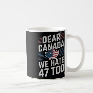 Mug Cher Canada Nous détestons aussi 47 Anti Trump Man