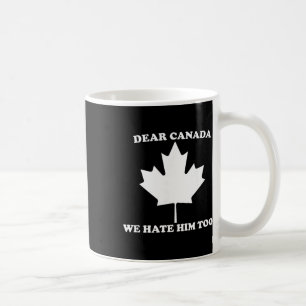 Mug Cher Canada Nous le détestons aussi Anti Trump