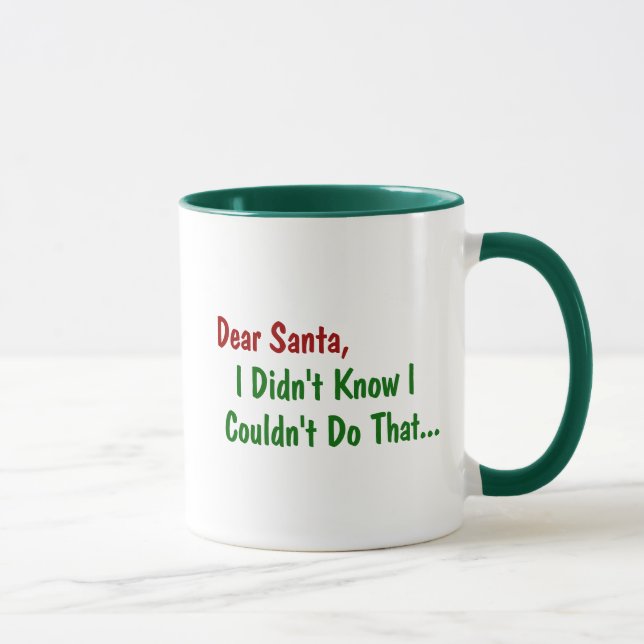 Mug Cher Père Noël, je ne savais pas que je ne pouvais (Droite)