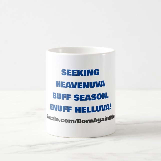 MUG CHERCHER HEAVENUVA BUFF ENUFF HELLUVA (Centre)