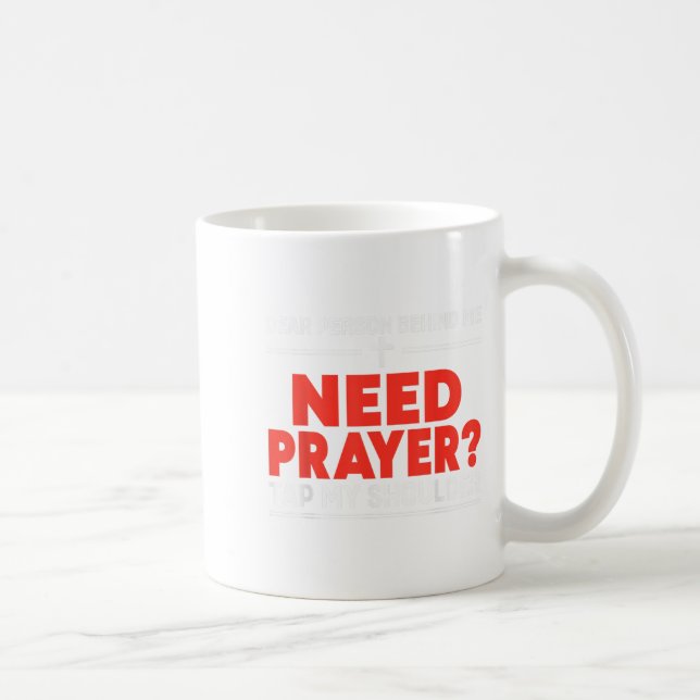 Mug Chère Personne Derrière Moi Besoin De Prière Touch (Droite)