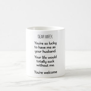 Mug Chère Wifey, Vous avez de la chance de m'avoir com