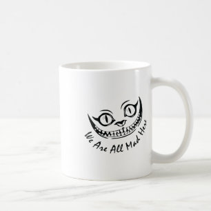 Mug Cheshire Cat Grinning Nous sommes tous morts ici W